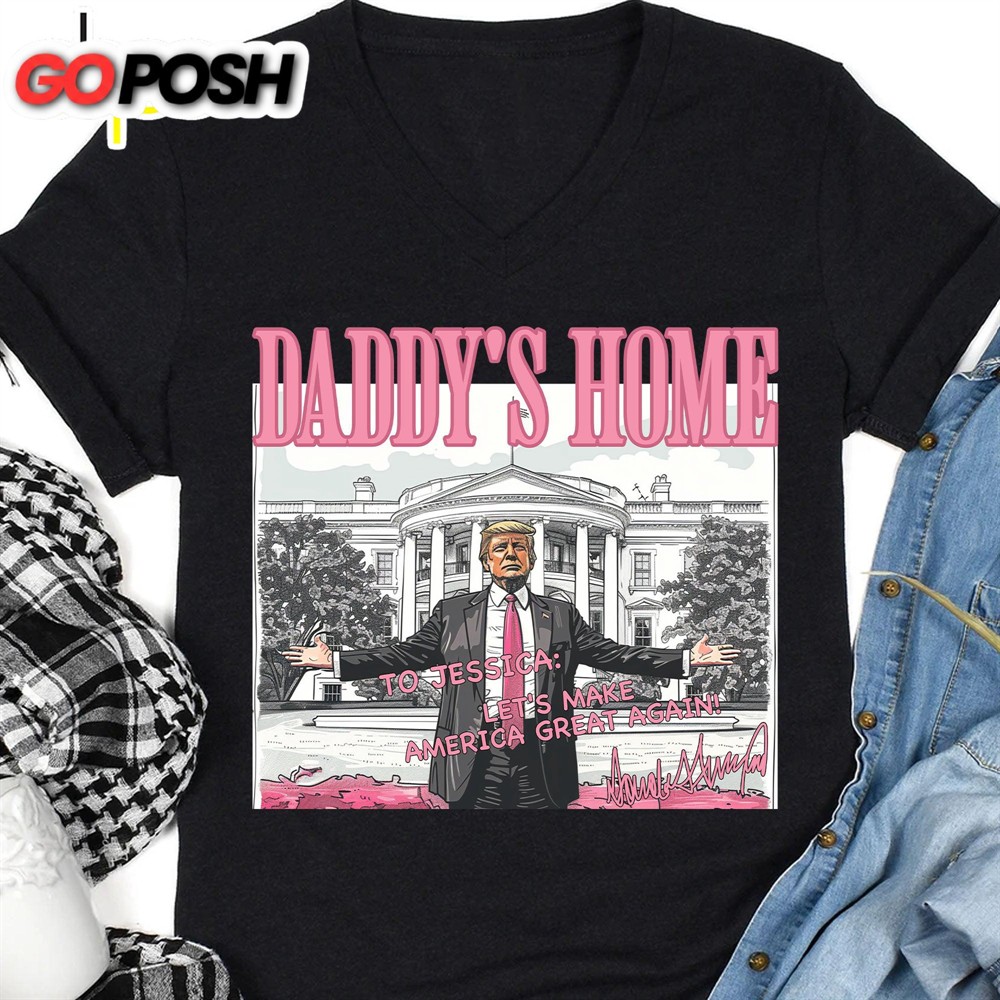 Daddy’s Home Trump Shirt President Donald Trump Autographed Shirt Personalized Custom Trump Dark Shirt
