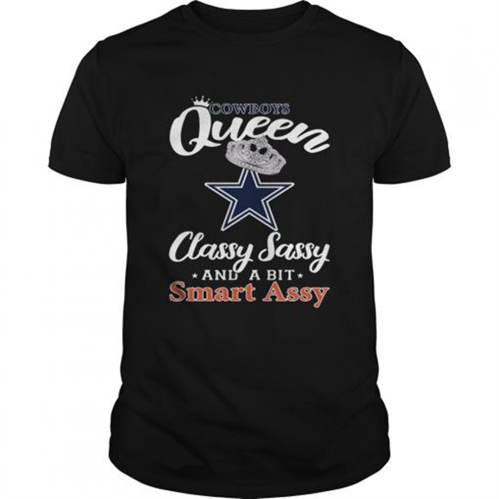 dallas-cowboys-queen-classy-sassy-and-a-bit-smart-assy-shirt-18huev6j Dallas Cowboys Queen Classy Sassy and a bit Smart Assy shirt