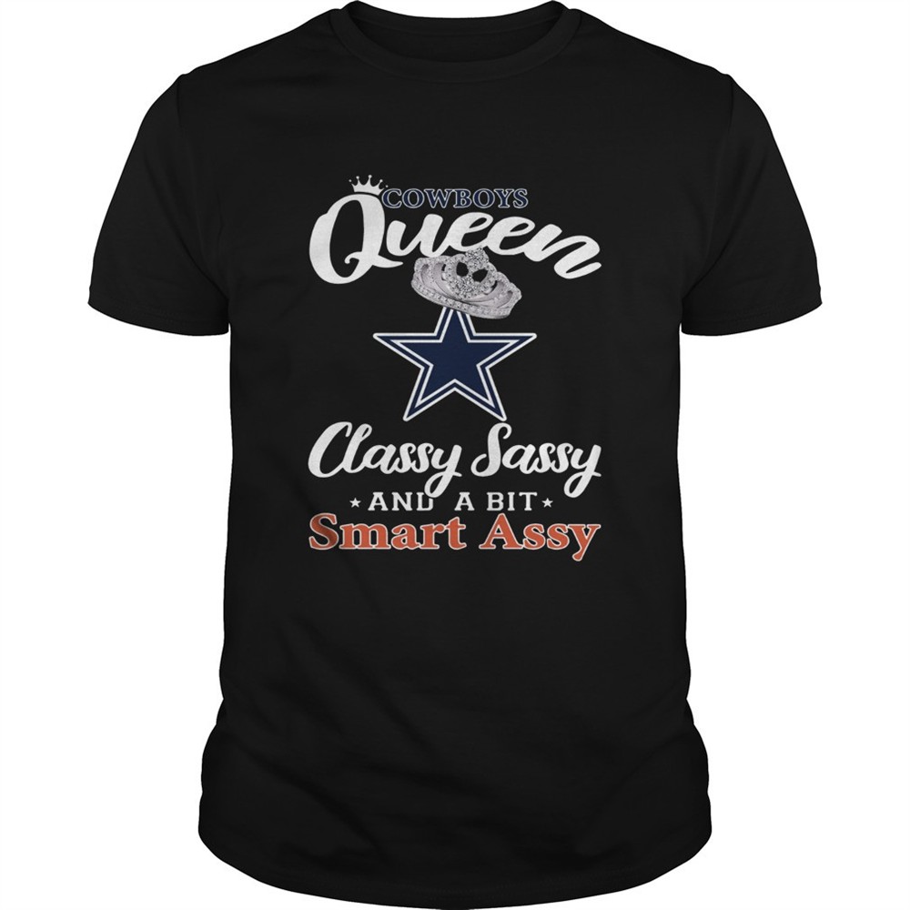 dallas-cowboys-queen-classy-sassy-and-a-bit-smart-assy-shirt-18huev6j Dallas Cowboys Queen Classy Sassy and a bit Smart Assy shirt
