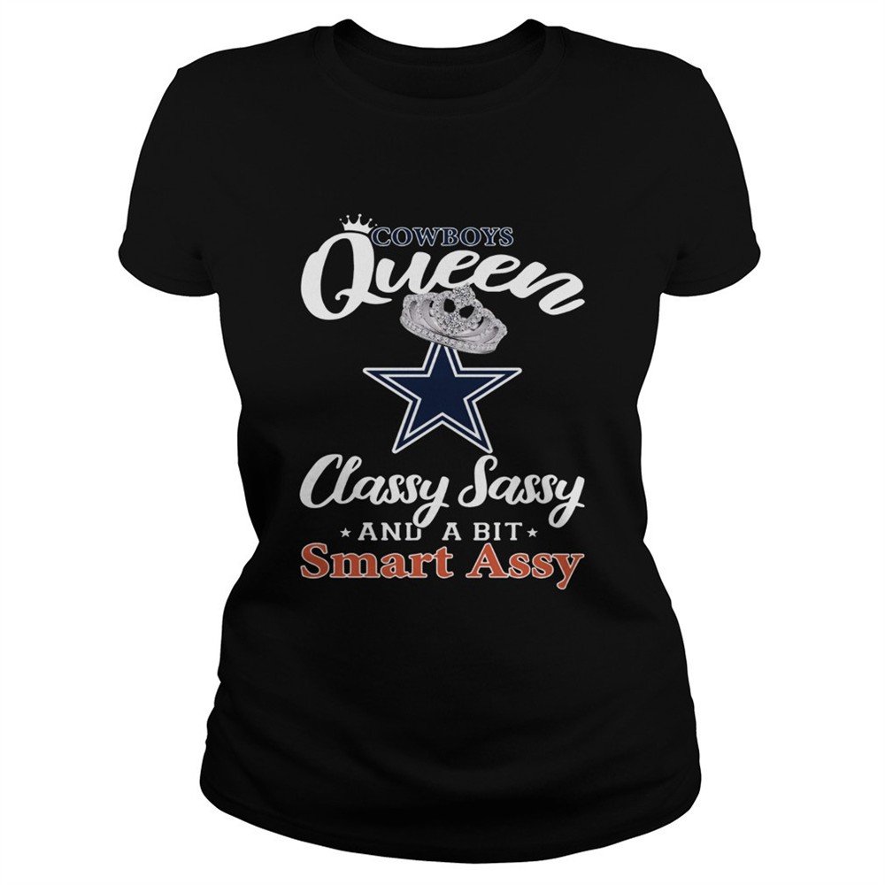 dallas-cowboys-queen-classy-sassy-and-a-bit-smart-assy-shirt-18huev6j Dallas Cowboys Queen Classy Sassy and a bit Smart Assy shirt