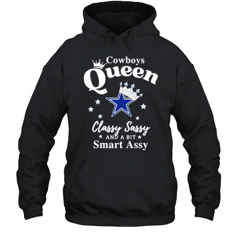 Dallas Cowboys Queen Classy Sassy And A Bit Smart Assy shirt