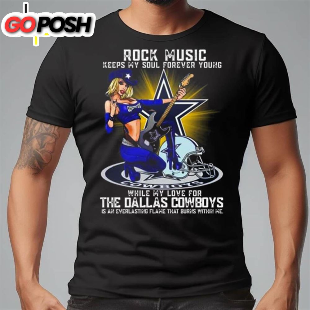 Dallas Cowboys Rock Music Keeps My Soul Forever Young While My Love For The Dallas Cowboys Shirt