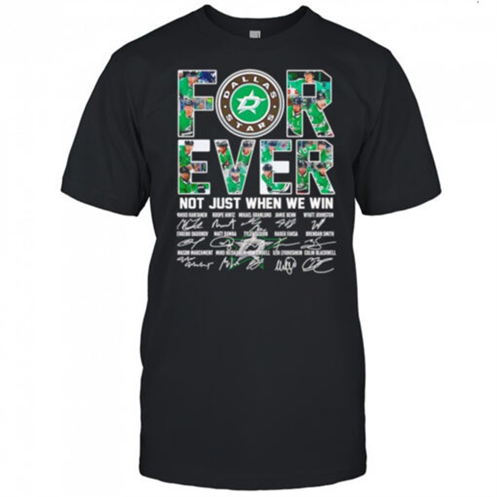 dallas-stars-forever-not-just-when-we-win-signature-shirt-z5x1klrk Dallas Stars forever not just when we win signature shirt