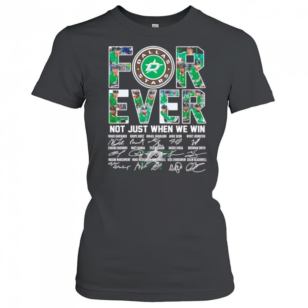 dallas-stars-forever-not-just-when-we-win-signature-shirt-z5x1klrk Dallas Stars forever not just when we win signature shirt