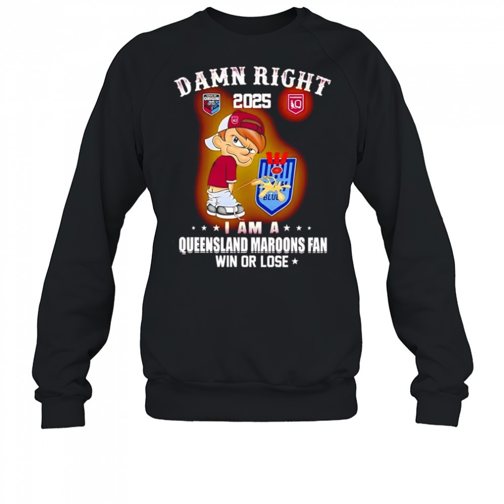 damn-right-2025-i-am-a-queensland-maroons-fan-win-or-lose-shirt-4ej3bomi Damn right 2025 I am a Queensland Maroons fan win or lose shirt
