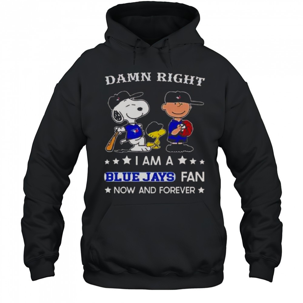 Damn Right I Am A Blue Jays Fan Now And Forever Snoopy And Charlie Brown T-Shirt