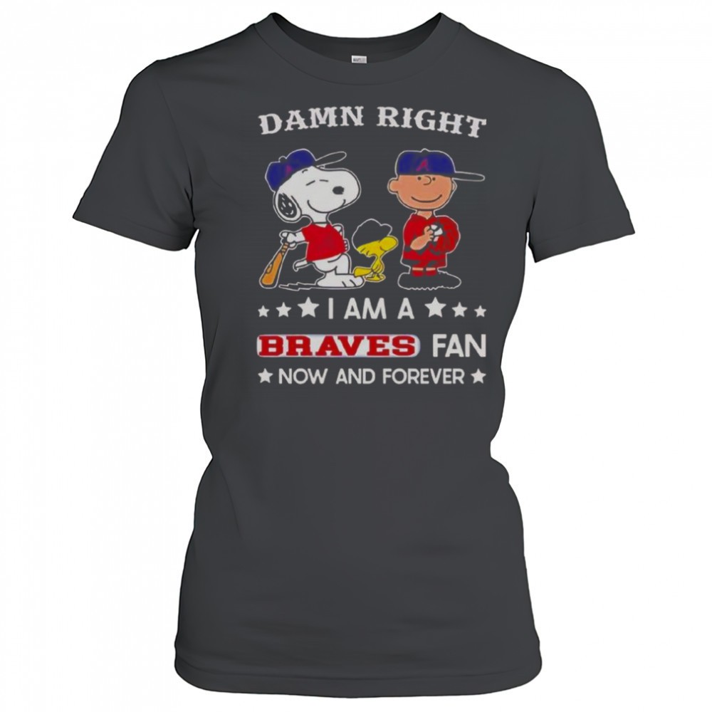 damn-right-i-am-a-braves-fan-now-and-forever-snoopy-and-charlie-brown-t-shirt-eqemnxlg Damn Right I Am A Braves Fan Now And Forever Snoopy And Charlie Brown T-Shirt