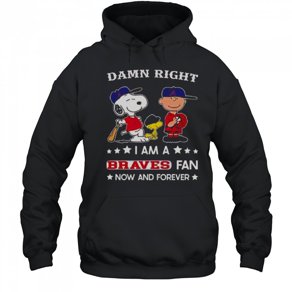 Damn Right I Am A Braves Fan Now And Forever Snoopy And Charlie Brown T-Shirt