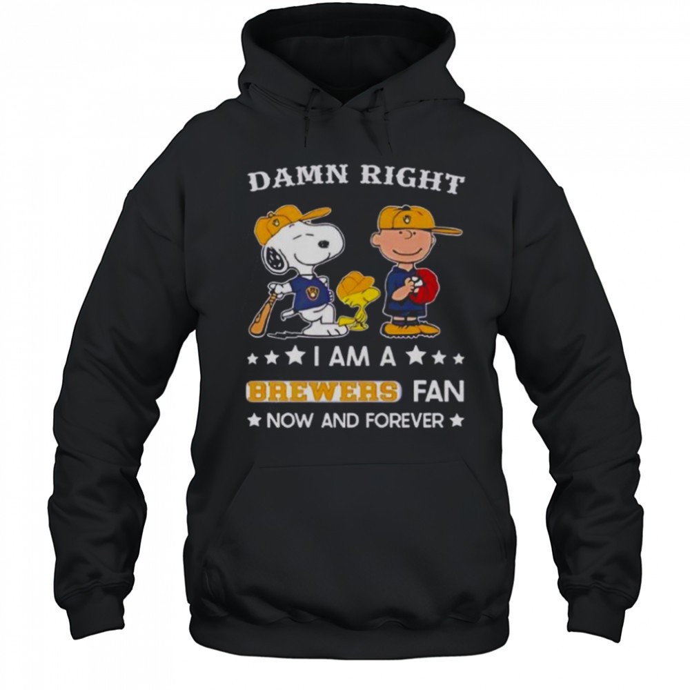 Damn Right I Am A Brewers Fan Now And Forever Snoopy And Charlie Brown T-Shirt