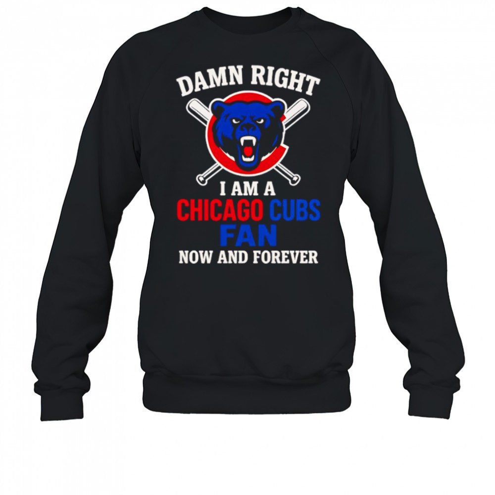 damn-right-i-am-a-chicago-cubs-now-and-forever-logo-shirt-6af0ef2c Damn Right I Am A Chicago Cubs Now And Forever logo shirt