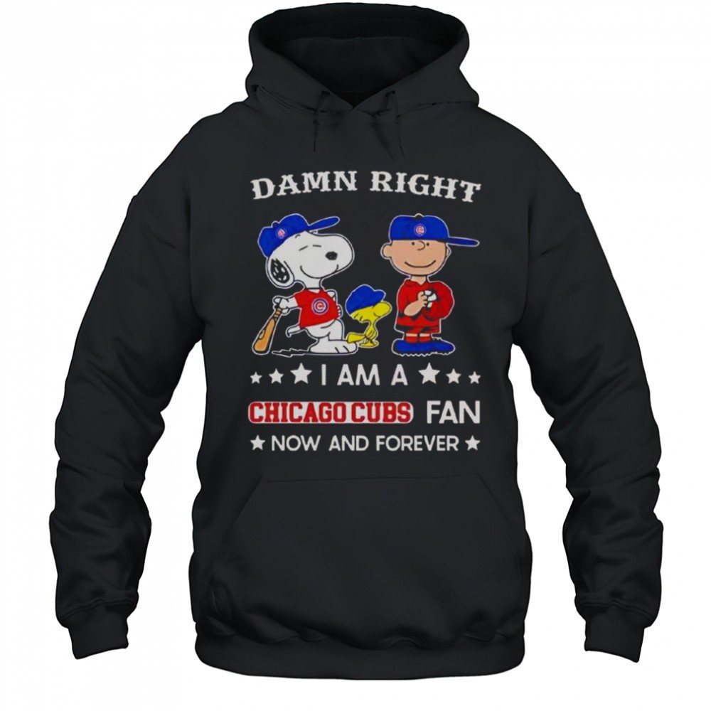 Damn Right I Am A Cubs Fan Now And Forever Snoopy And Charlie Brown T-Shirt