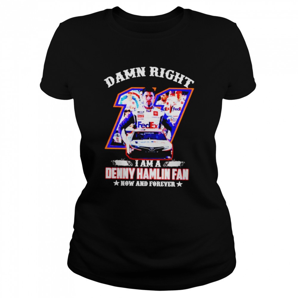 damn-right-i-am-a-denny-hamlin-fan-now-and-forever-shirt-83ws2gnm Damn right I am a Denny Hamlin fan now and forever shirt
