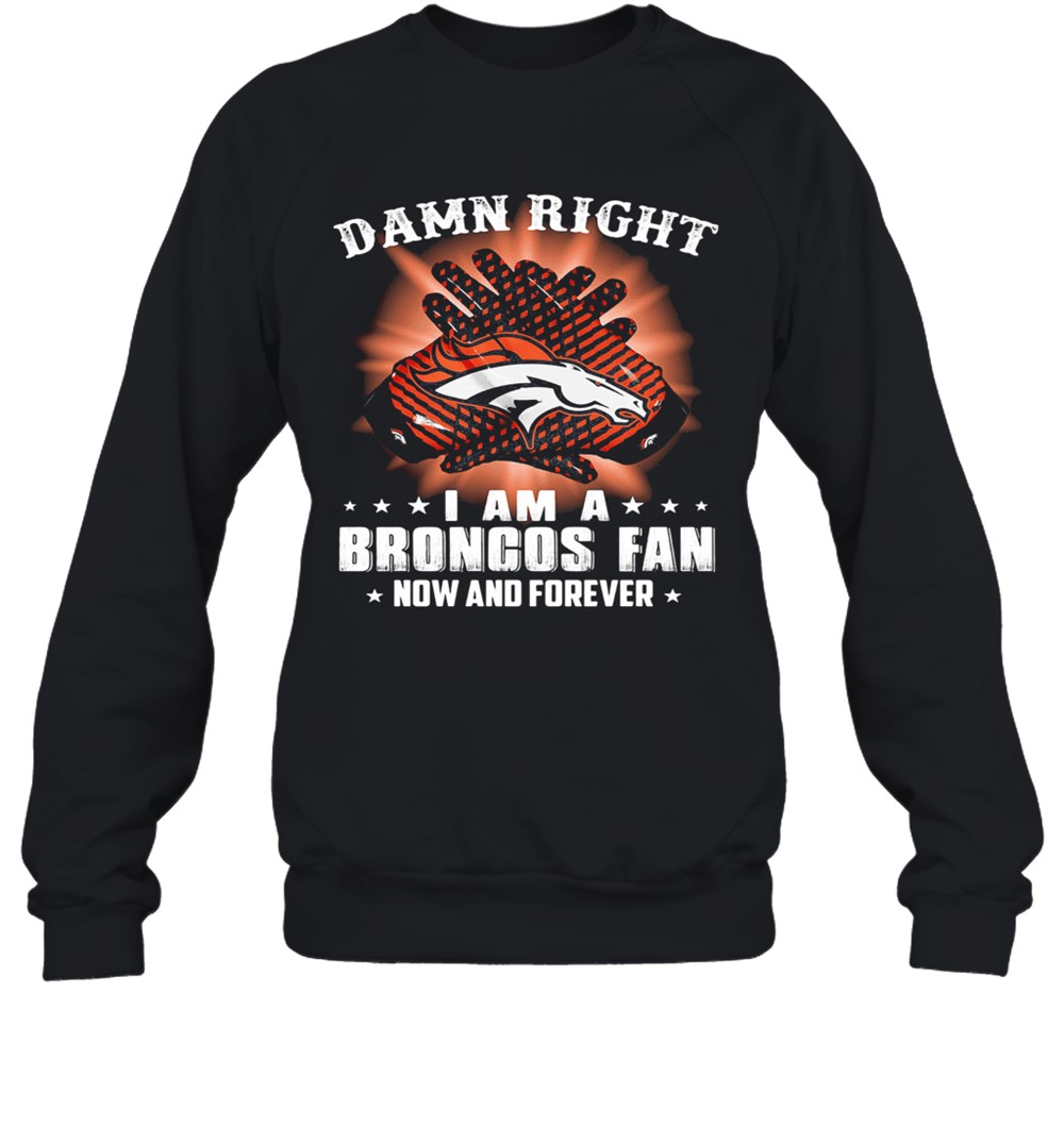 damn-right-i-am-a-denver-broncos-fan-now-and-forever-stars-t-shirt-hwr2s5ty Damn Right I Am A Denver Broncos Fan Now And Forever Stars T-Shirt