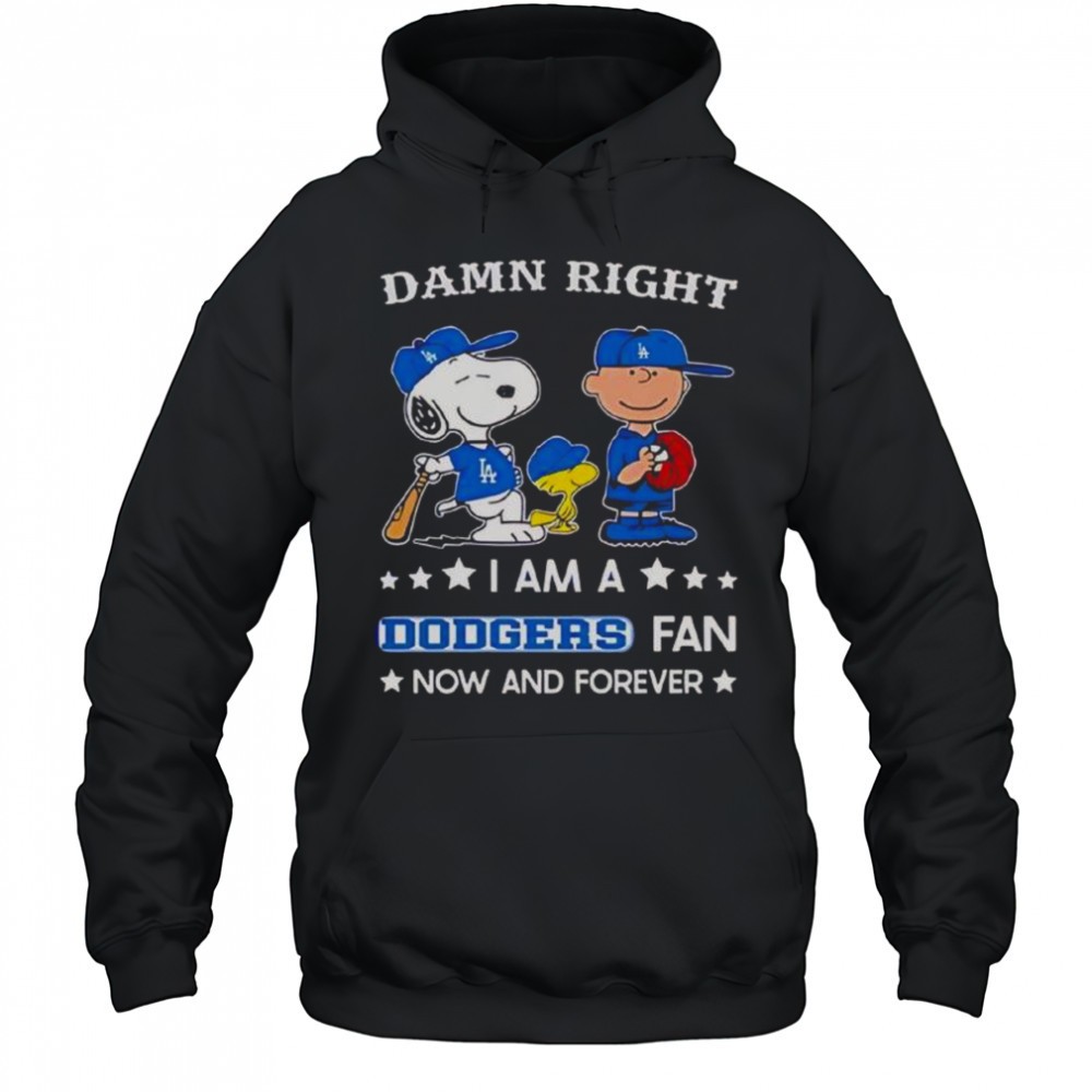 Damn Right I Am A Dodgers Fan Now And Forever Snoopy And Charlie Brown T-Shirt