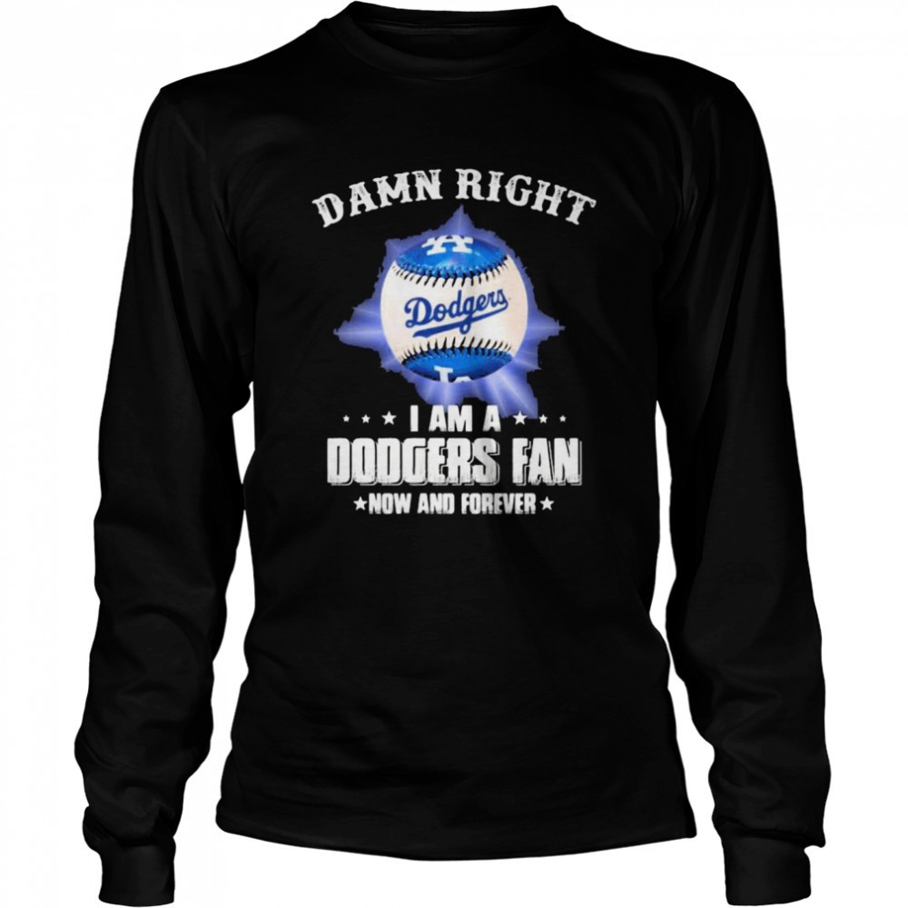 damn-right-i-am-a-dodgers-fan-now-and-forevers-baseball-shirt-oltzds79 Damn Right I Am A Dodgers Fan Now And Forevers Baseball shirt