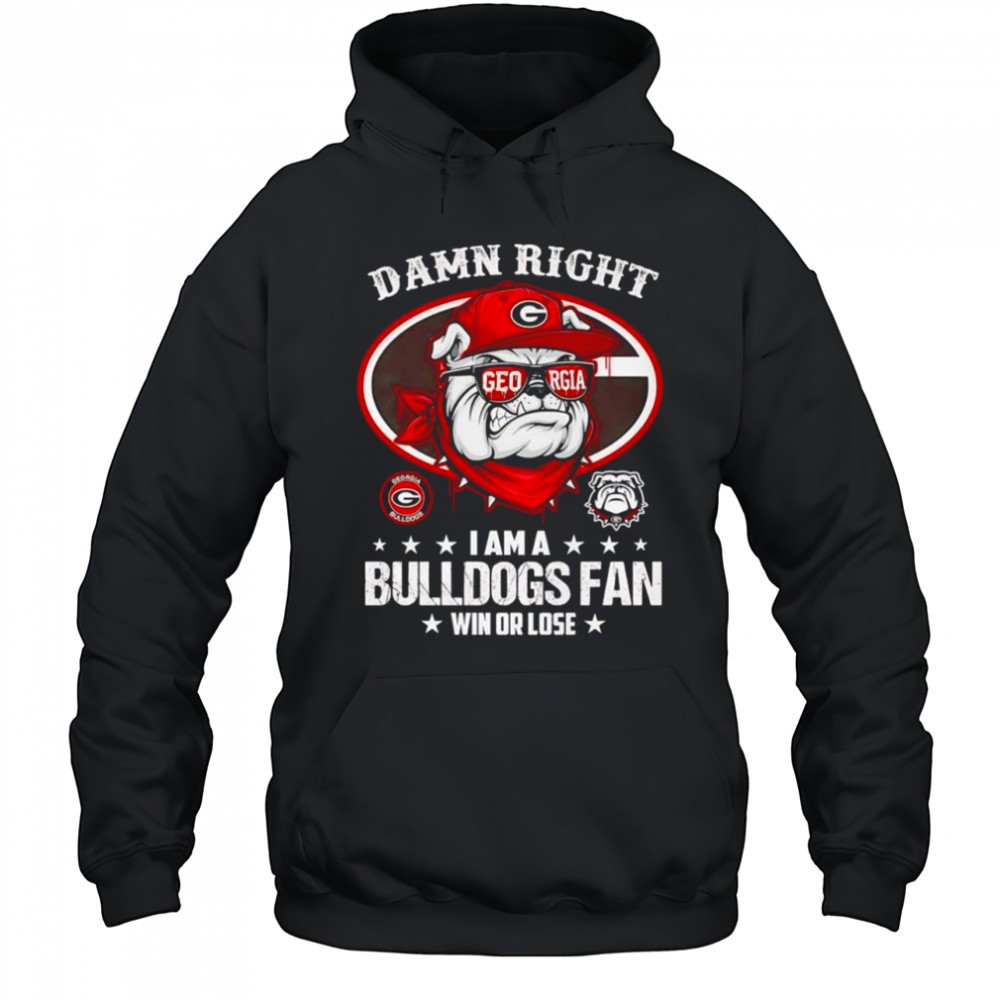 Damn right I am a Georgia Bulldogs football fan win or lose mascot shirt