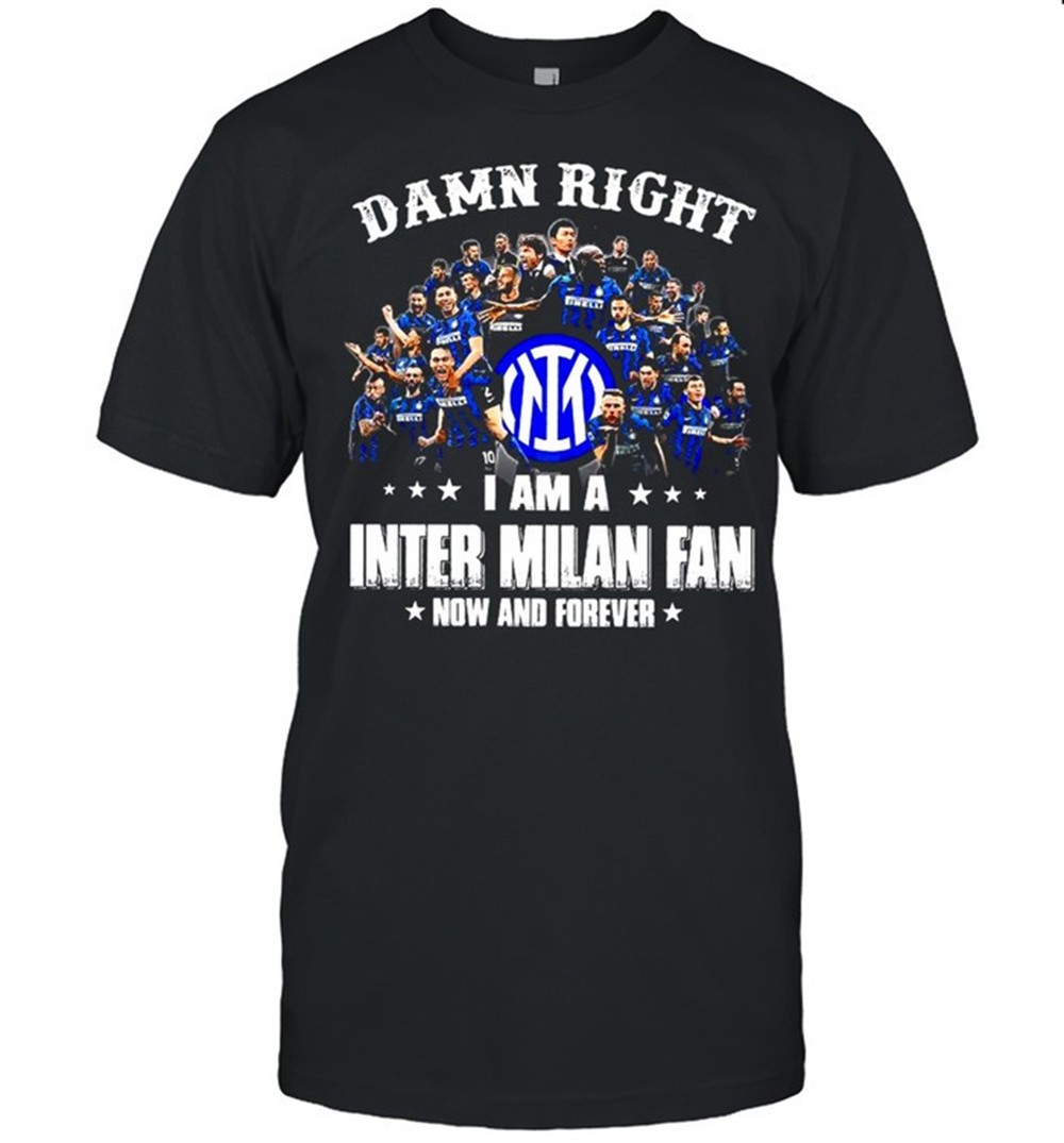 damn-right-i-am-a-inter-milan-fan-now-and-forever-shirt-1ykmnljs Damn Right I Am A Inter Milan Fan Now And Forever Shirt