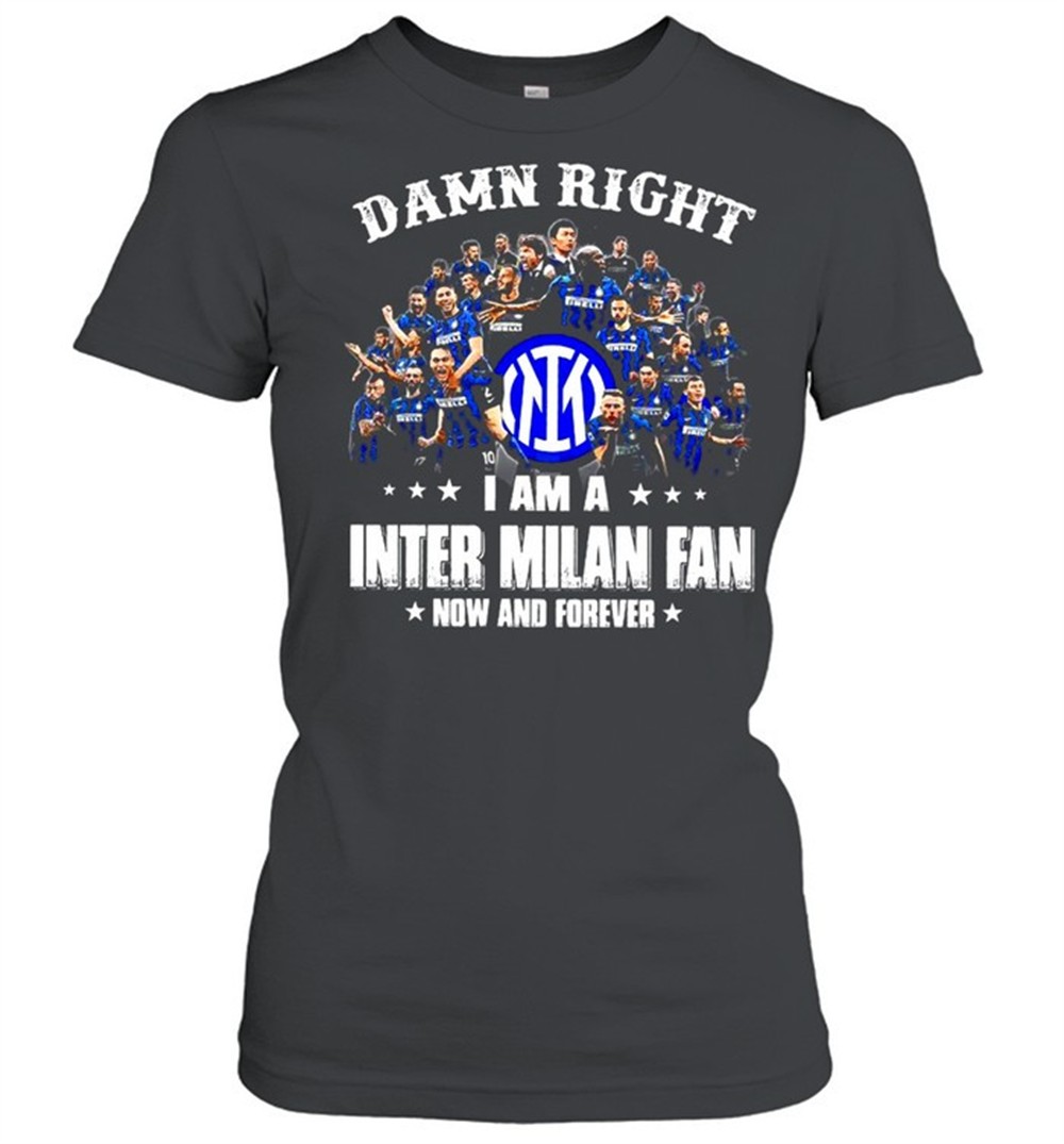 damn-right-i-am-a-inter-milan-fan-now-and-forever-shirt-1ykmnljs Damn Right I Am A Inter Milan Fan Now And Forever Shirt