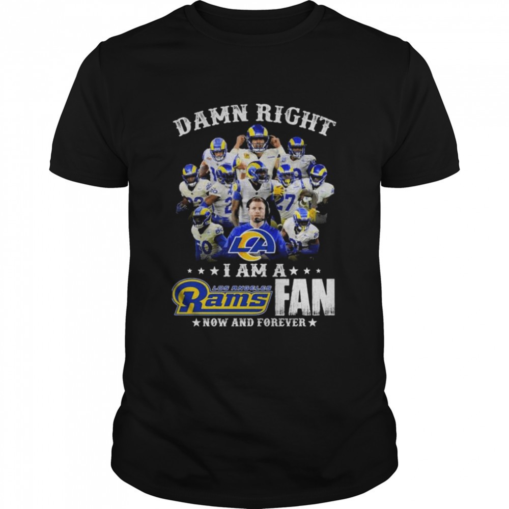damn-right-i-am-a-los-angeles-rams-fan-now-and-forever-shirt-hf5ks42x Damn right I am a Los Angeles Rams fan now and forever shirt