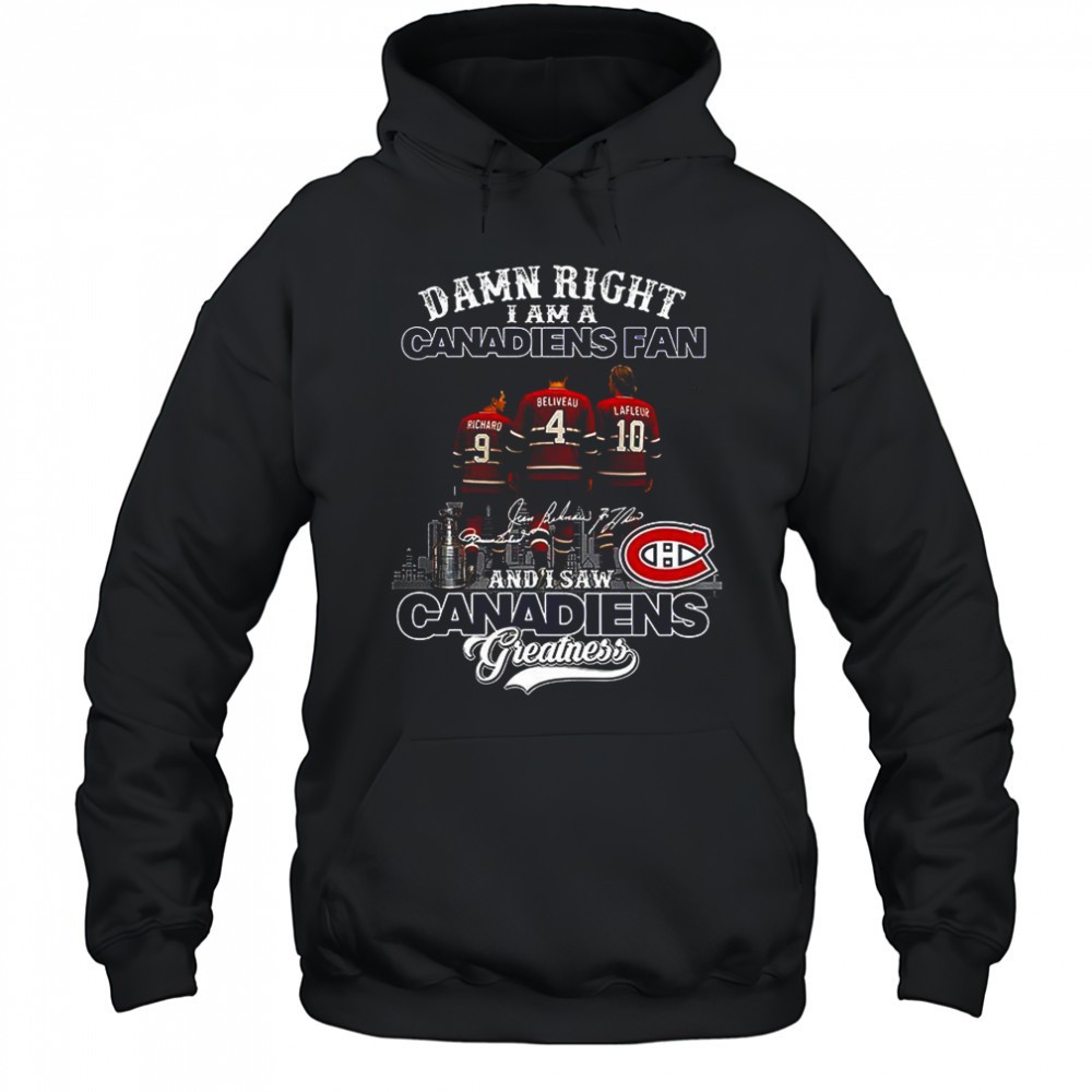 Damn right I am a Montreal Canadiens fan and Im saw Canadiens greatness signature shirt