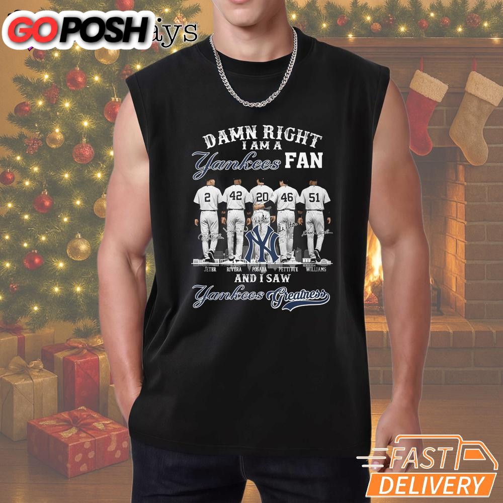 damn-right-i-am-a-new-york-yankees-fan-t-shirt-mupgrqpe Damn Right I Am A New York Yankees Fan T-Shirt