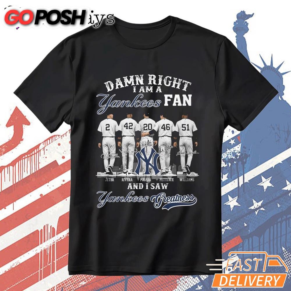 Damn Right I Am A New York Yankees Fan T-Shirt