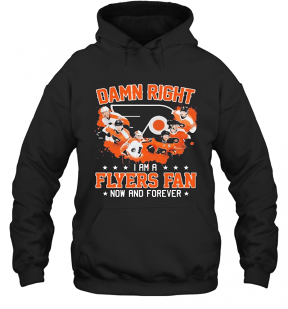 Damn Right I Am A Philadelphia Flyers Fan Now And Forever Stars T-Shirt