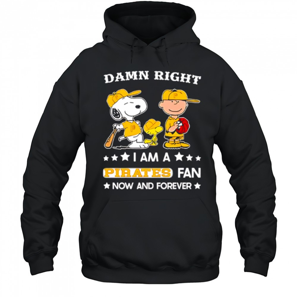 Damn Right I Am A Pirates Fan Now and Forever Snoopy and Charlie Brown shirt