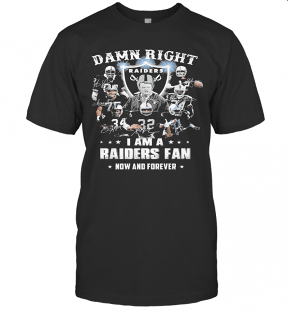 damn-right-i-am-a-raiders-fan-now-and-forever-t-shirt-jlxpu57w Damn Right I Am A Raiders Fan Now And Forever T-Shirt