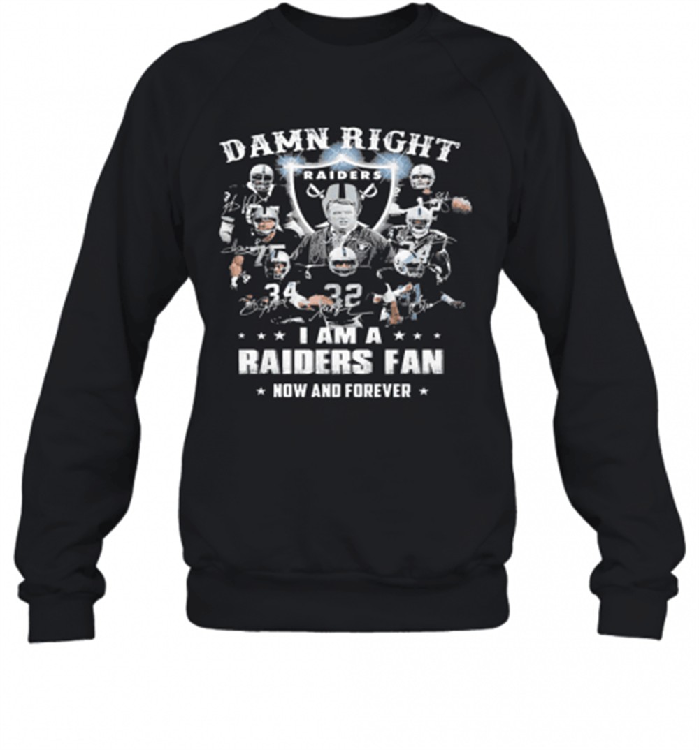 damn-right-i-am-a-raiders-fan-now-and-forever-t-shirt-jlxpu57w Damn Right I Am A Raiders Fan Now And Forever T-Shirt