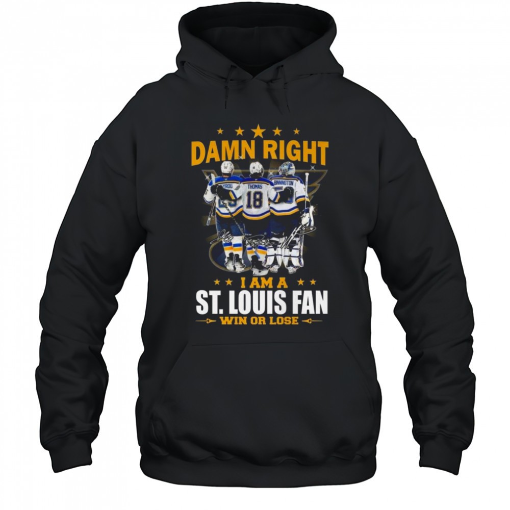 Damn Right I Am A St. Louis Blues Win Or Lose Signatures 2025 Shirt