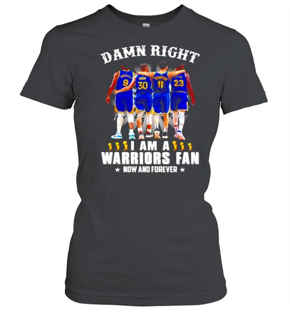 damn-right-i-am-a-warriors-fan-now-and-forever-signatures-shirt-h1n55ihs Damn right I am a Warriors Fan now and forever signatures shirt