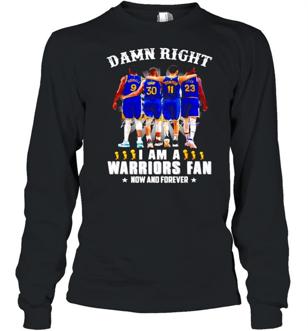 damn-right-i-am-a-warriors-fan-now-and-forever-signatures-shirt-h1n55ihs Damn right I am a Warriors Fan now and forever signatures shirt