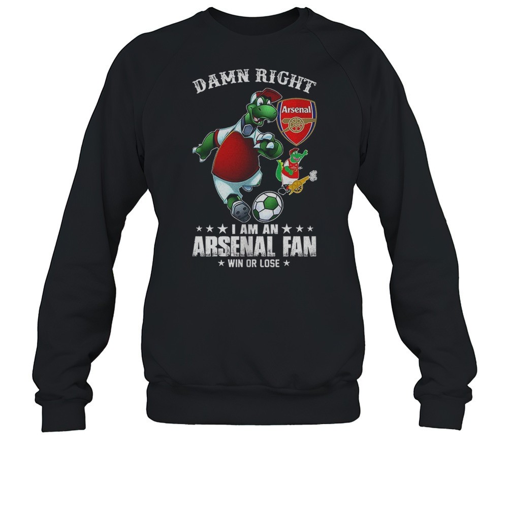 Damn Right I Am An Arsenal Fan Win Or Lose Mascot Shirt