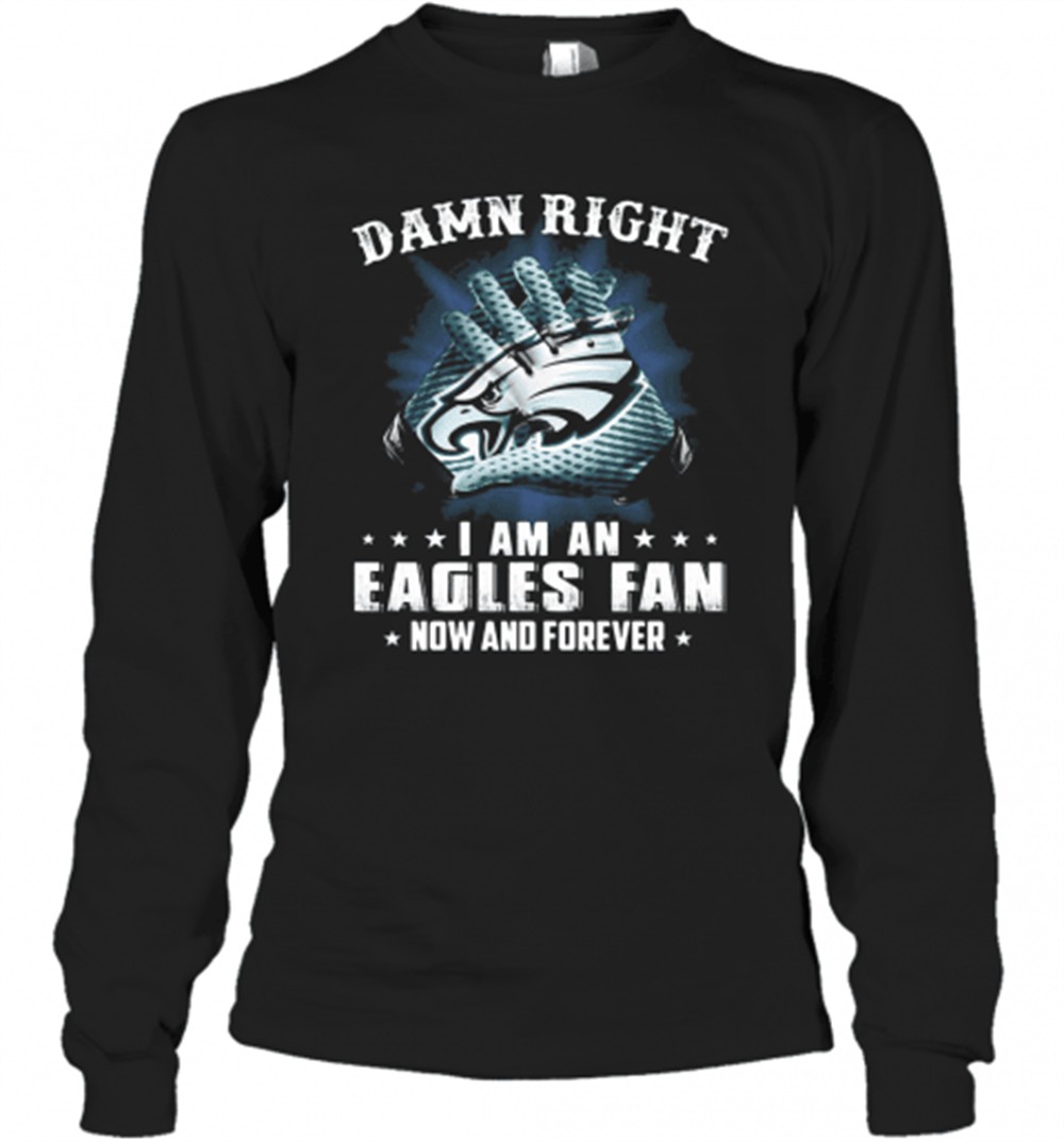damn-right-i-am-an-eagles-fan-now-and-forever-t-shirt-ujpi2y3l Damn Right I Am An Eagles Fan Now And Forever T-Shirt
