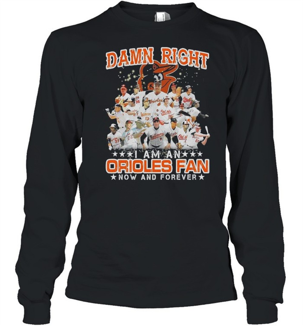 damn-right-i-am-an-orioles-fan-now-and-forever-shirt-vdn4hx8d Damn right I am an orioles fan now and forever shirt
