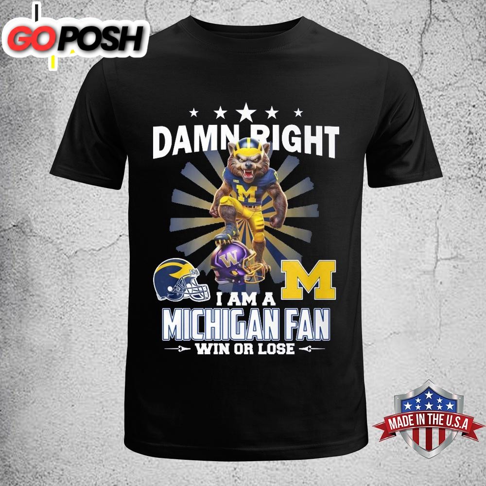 Damn Right I Am Michigan Fan Unisex T-Shirt