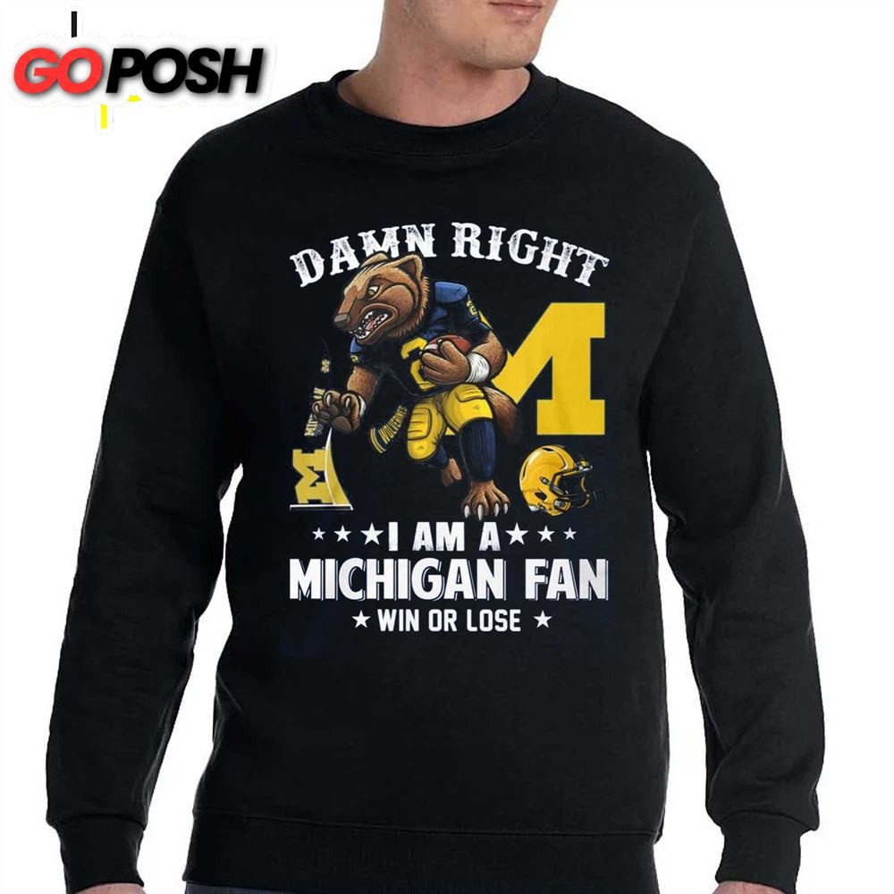Damn Right Im A Michigan Wolverines Fan Win Or Lose T-Shirt