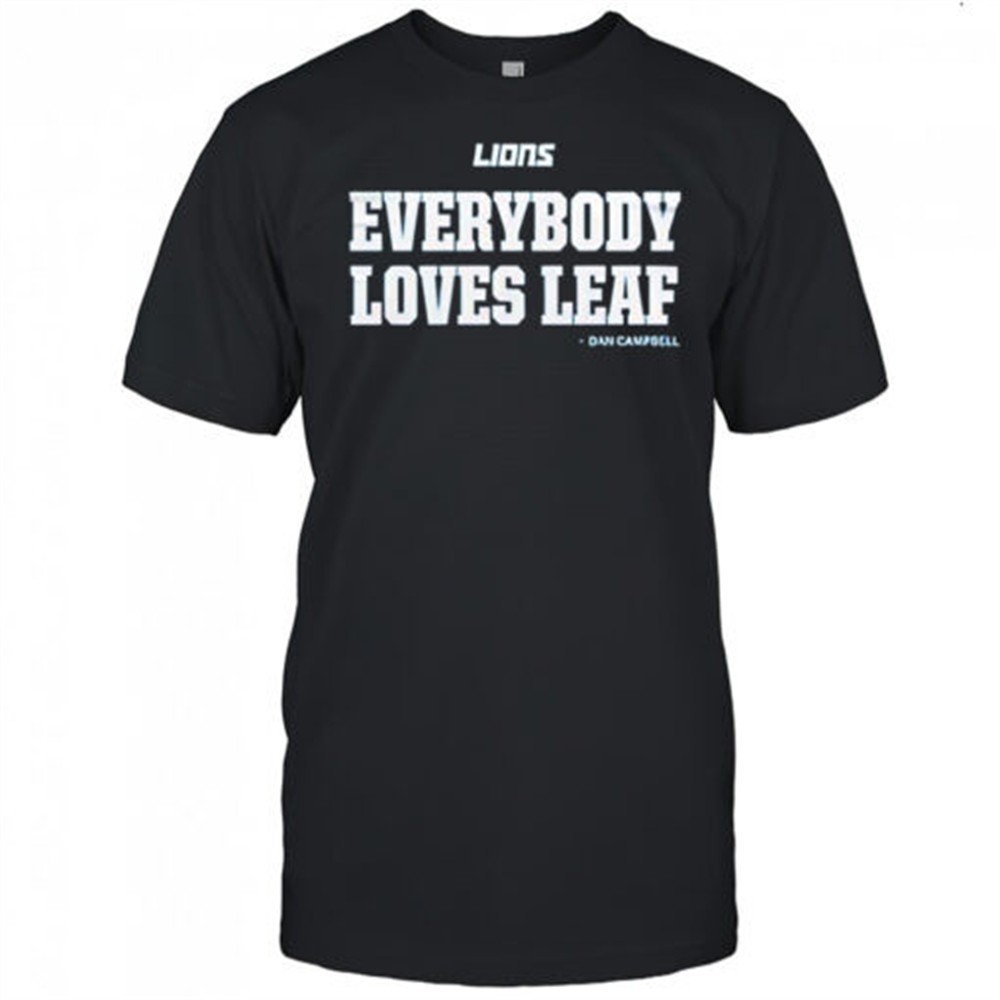 dan-campbell-everybody-loves-leaf-detroit-lions-football-team-shirt-ptyg6215 Dan Campbell everybody loves leaf Detroit Lions football team shirt