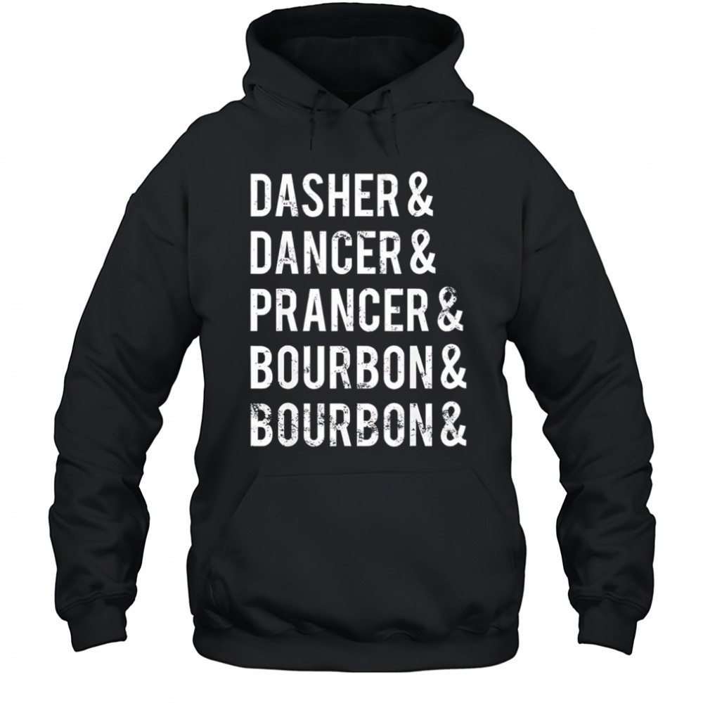 Dasher Dancer Prancer Bourbon holiday joke Christmas shirt