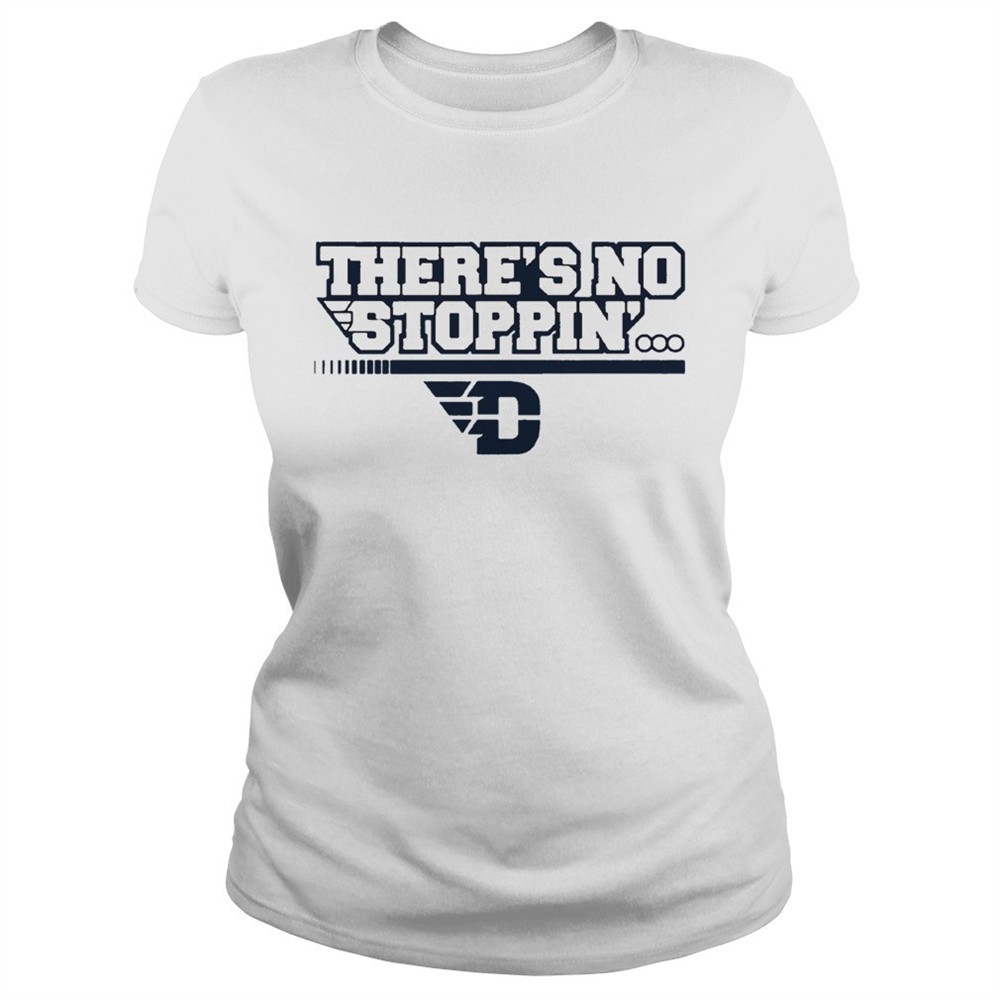 dayton-theres-no-stoppin-shirt-t1488i87 Dayton Theres No Stoppin shirt