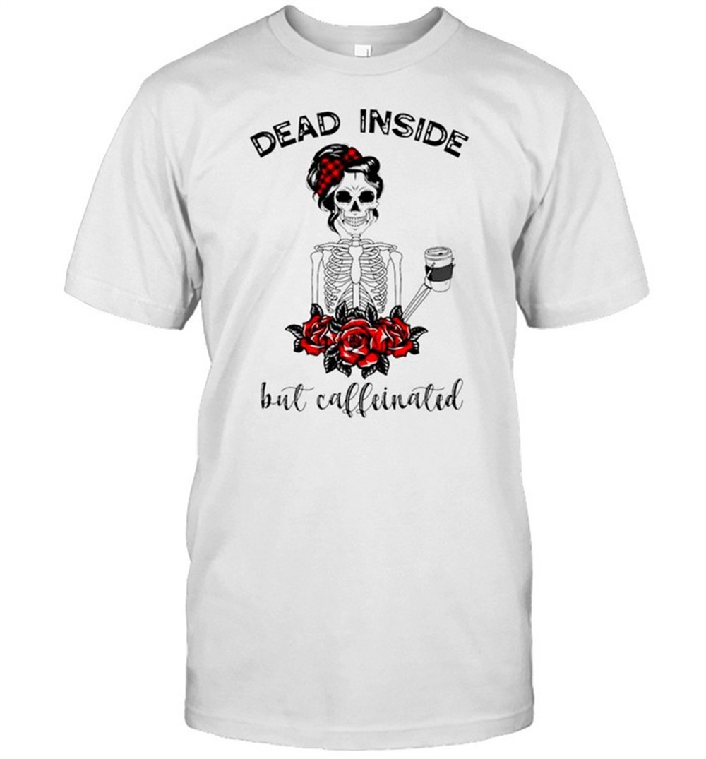 dead-inside-but-caffeinated-t-shirt-kudvyaxe Dead inside but caffeinated T-shirt