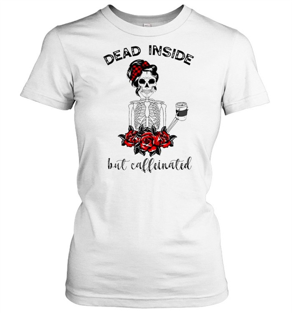 dead-inside-but-caffeinated-t-shirt-kudvyaxe Dead inside but caffeinated T-shirt