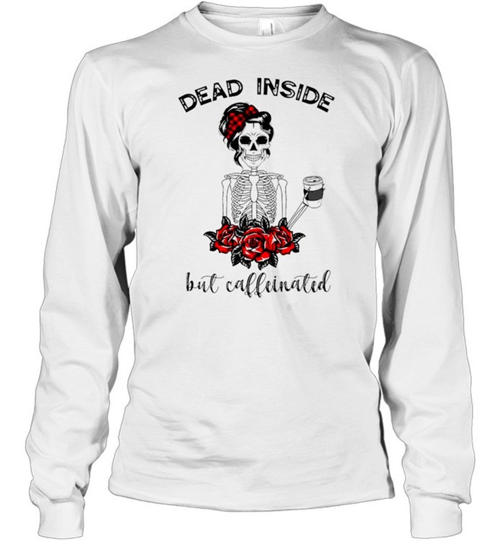 dead-inside-but-caffeinated-t-shirt-kudvyaxe Dead inside but caffeinated T-shirt