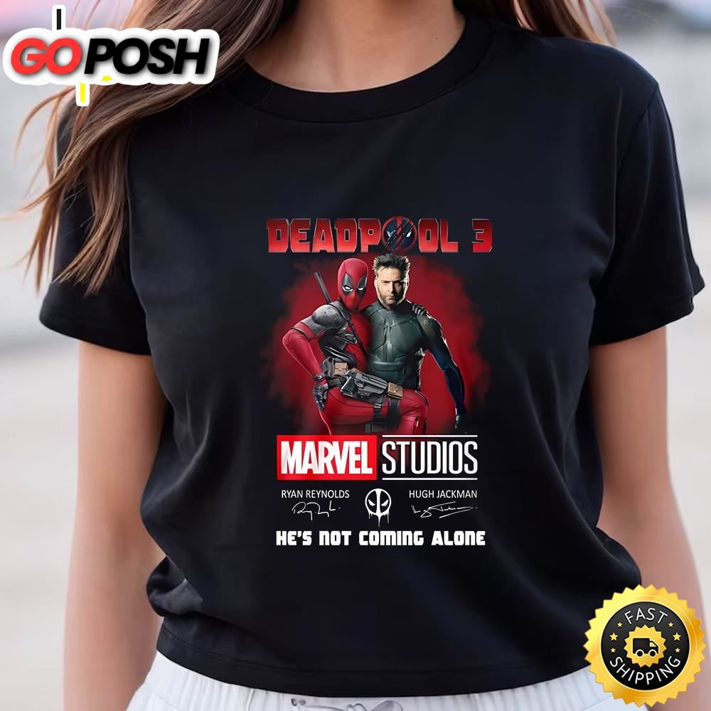 Deadpool 3 Marvel Studios Hes Not Comming Alone Shirt