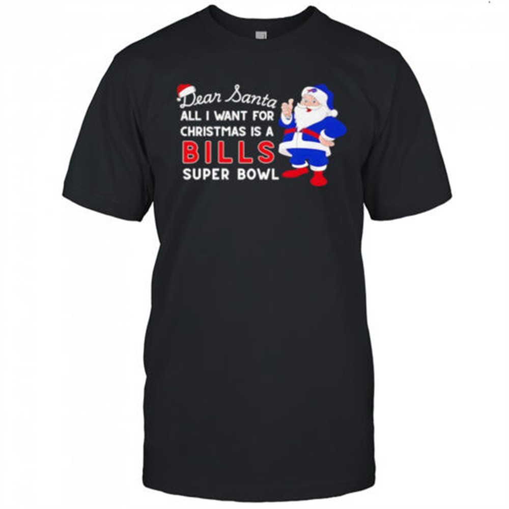 dear-santa-all-i-want-for-christmas-is-a-bills-super-bowl-shirt-sit0jmva Dear Santa all I want for Christmas is a Bills Super Bowl shirt