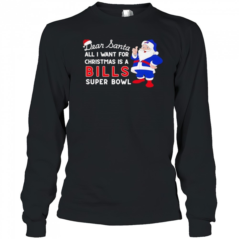 dear-santa-all-i-want-for-christmas-is-a-bills-super-bowl-shirt-sit0jmva Dear Santa all I want for Christmas is a Bills Super Bowl shirt