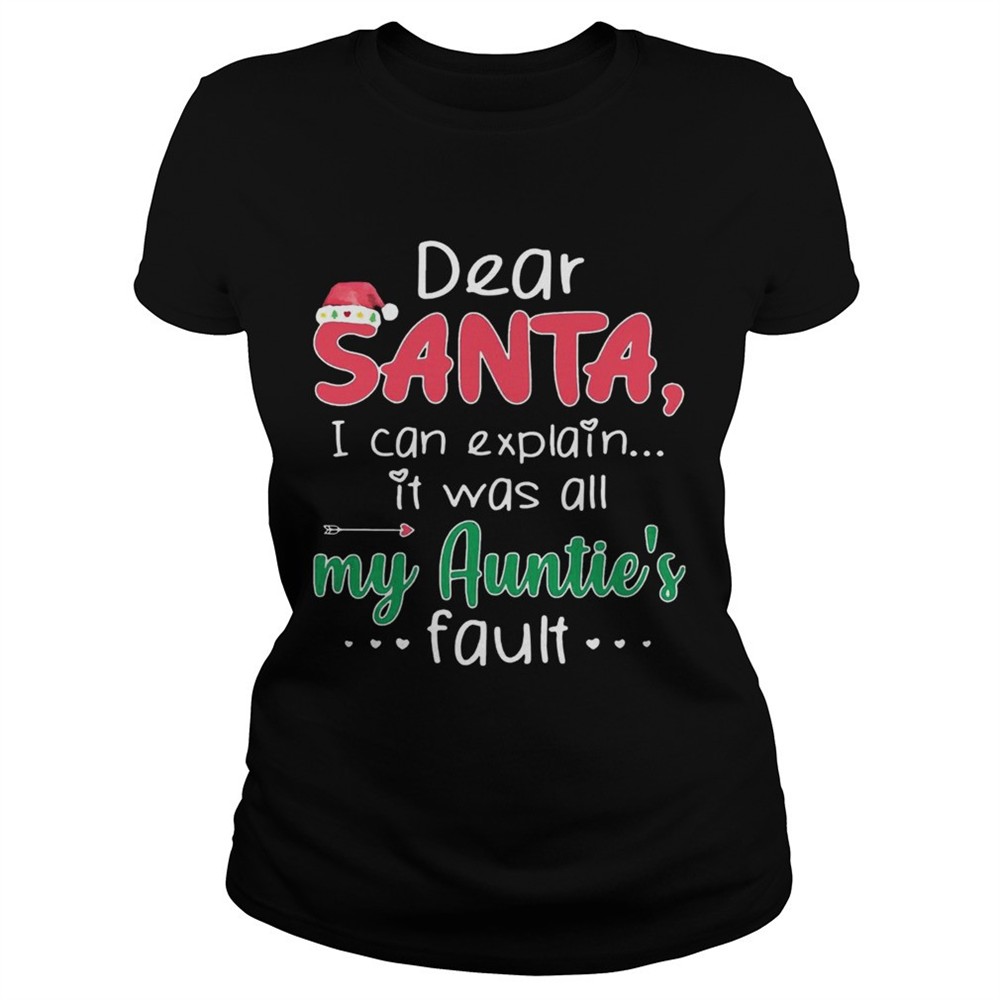 dear-santa-i-can-explain-it-was-all-my-aunties-fault-shirt-uqadxxkl Dear Santa I Can Explain It Was All My Aunties Fault shirt
