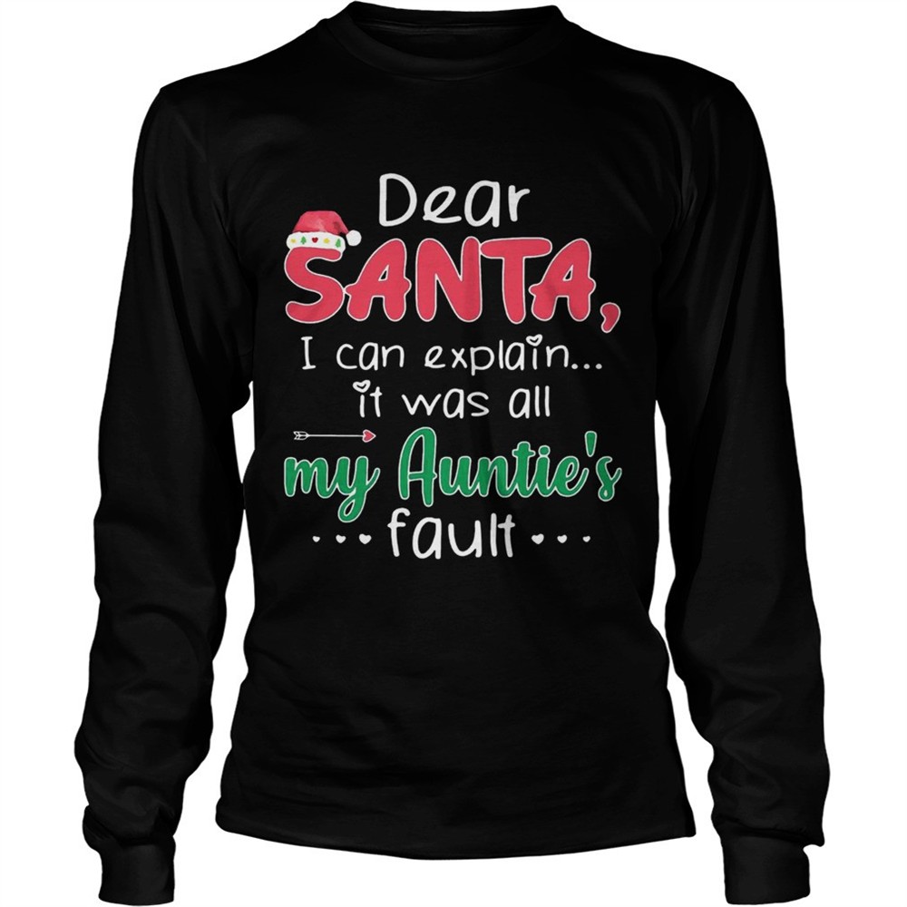 dear-santa-i-can-explain-it-was-all-my-aunties-fault-shirt-uqadxxkl Dear Santa I Can Explain It Was All My Aunties Fault shirt