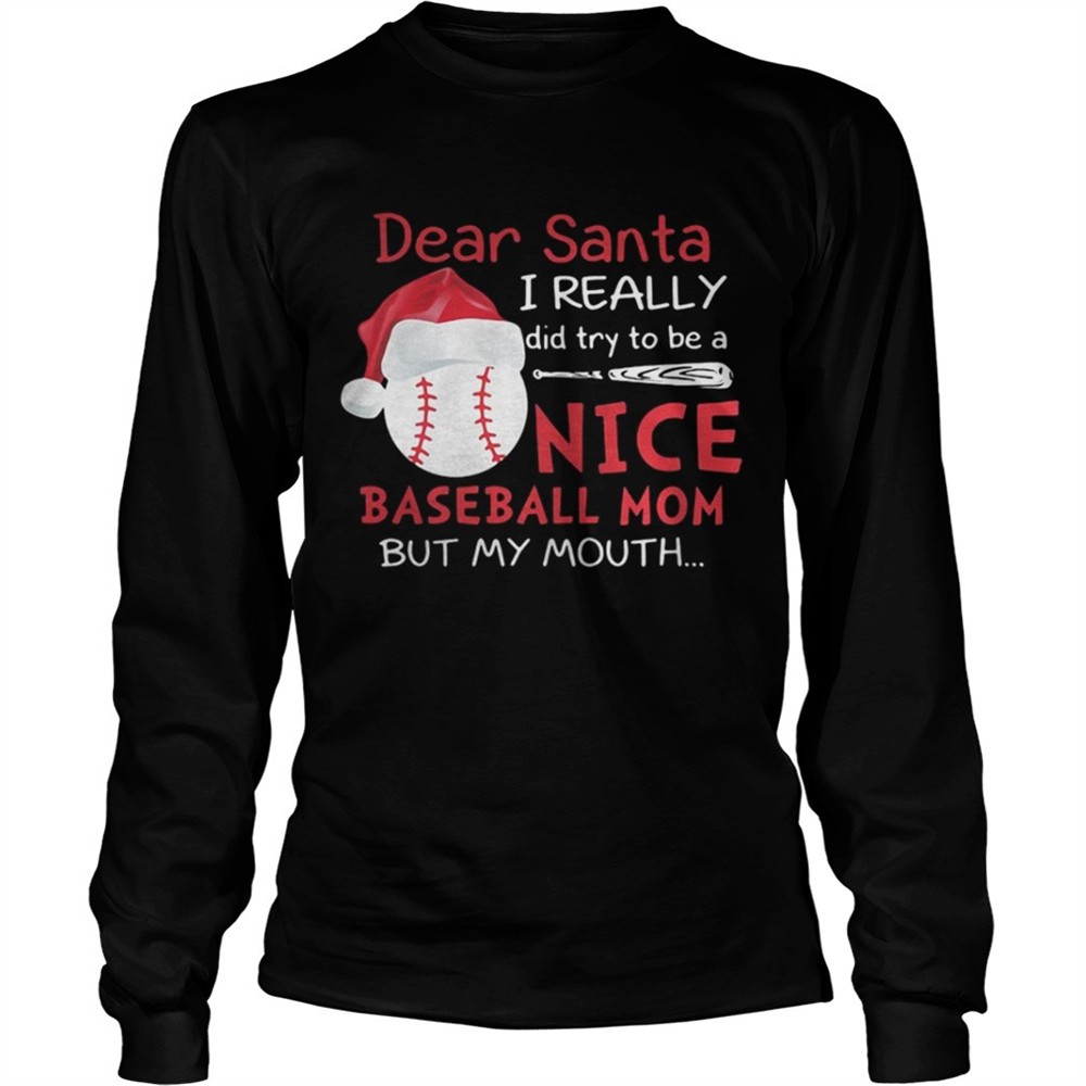 Dear Santa I really did try to be a nice baseball mom shirt